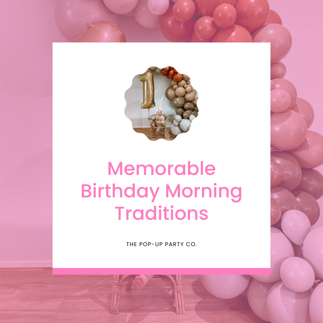 Memorable Birthday Morning Traditions – The Pop-Up Party Co.