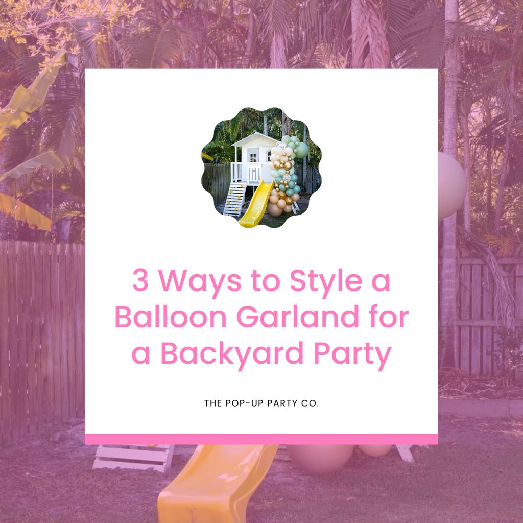 3 Ways To Style A Balloon Garland For A Backyard Party